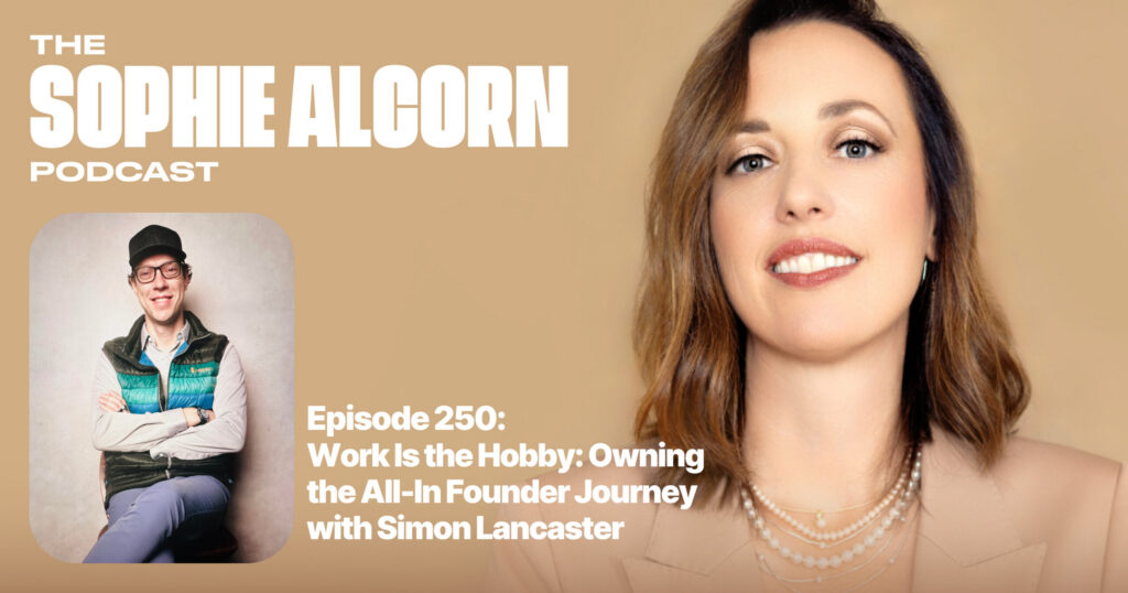 Work Is the Hobby: Owning the All-In Founder Journey with Simon Lancaster